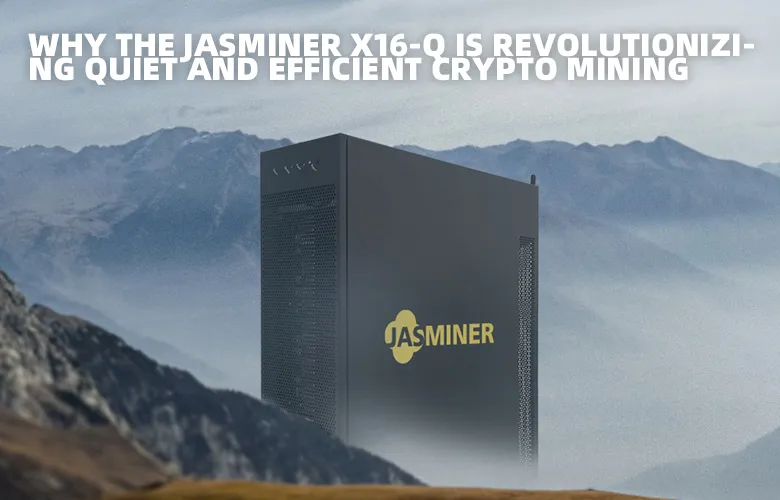 Jasminer X16-Q, a high-efficiency ETHW and ETC mining machine with a hashrate of up to 1950Mh/s and power consumption of 620W, designed for EtHash algorithm mining.
