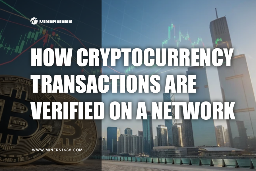 How Cryptocurrency Transactions Are Verified on a Network