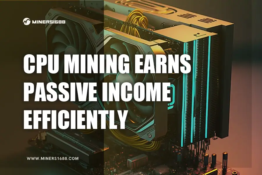 Cpu Mining Earns Passive Income Efficiently